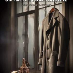 Un paltò fuori stagione. Settembre 1944 – Maggio 1945