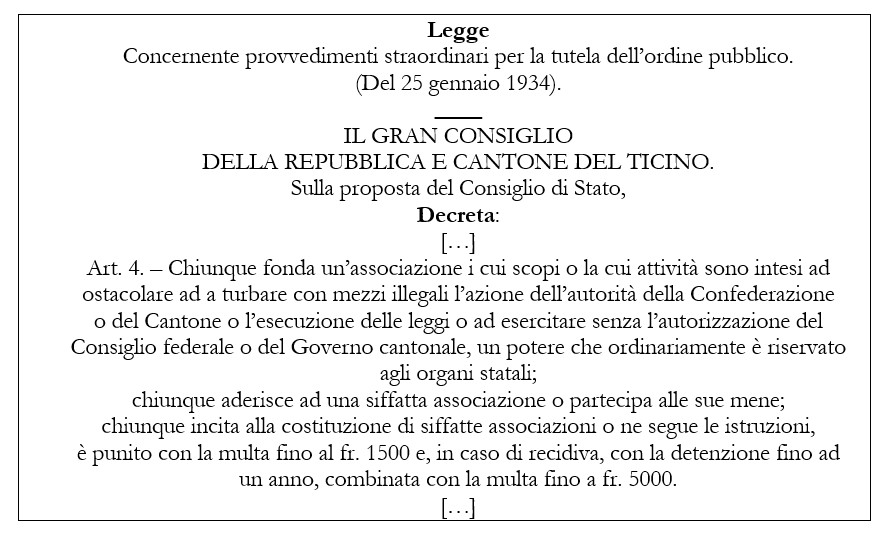 Il 25 gennaio 1934 si svolse la marcia fascista su Bellinzona, concepita sul modello di quella su Roma ma disertata dal leader Nino Rezzonico. La manifestazione coincise con la riunione del Gran Consiglio che approvò la legge sui provvedimenti straordinari per la tutela dell'ordine pubblico, decisiva per contenere il fascismo ticinese.